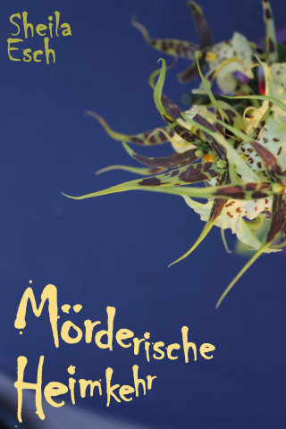 Sheila Esch: Mörderische Heimkehr