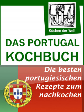 Konrad Renzinger: Das Portugal Kochbuch - Portugiesische Rezepte