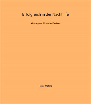 Peter Matthä: Erfolgreich in der Nachhilfe