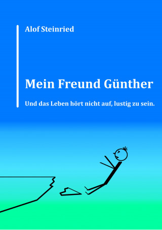 Alof Steinried: Mein Freund Günther