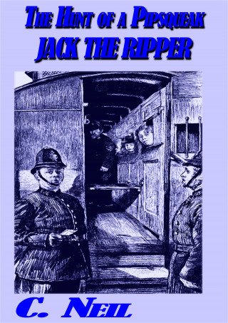 C. Neil: The Hunt of a pipsqueak Jack the Ripper