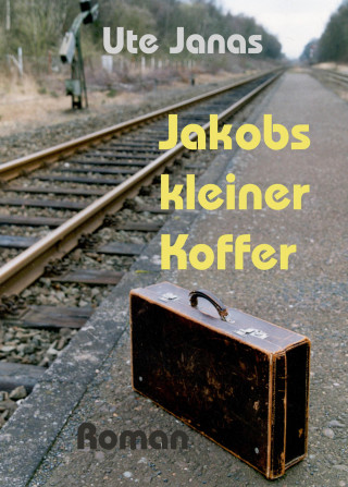 Ute Janas: Jakobs kleiner Koffer