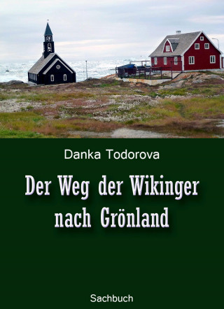 Danka Todorova: Der Weg der Wikinger nach Grönland