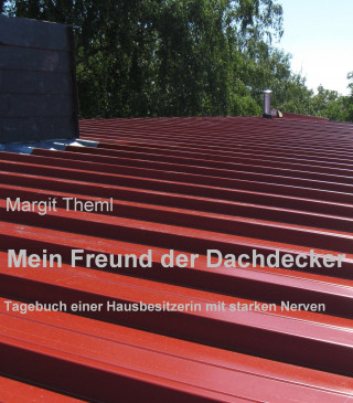 Margit Theml: Mein Freund der Dachdecker