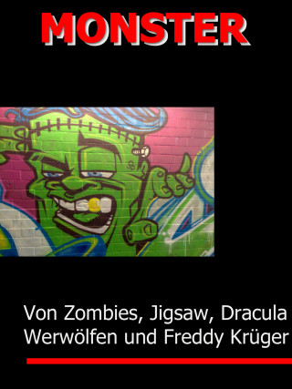 Johanna H. Wyer: MONSTER - Von Zombies, H. Lector, Jigsaw, Frankenstein & Co.