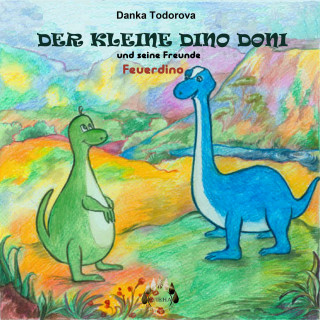 Danka Todorova: Der kleine Dino Doni und seine Freunde