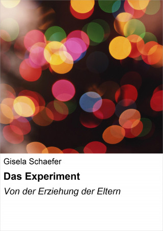 Gisela Schaefer: Das Experiment