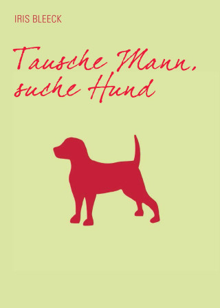 IRIS BLEECK: Tausche Mann suche Hund