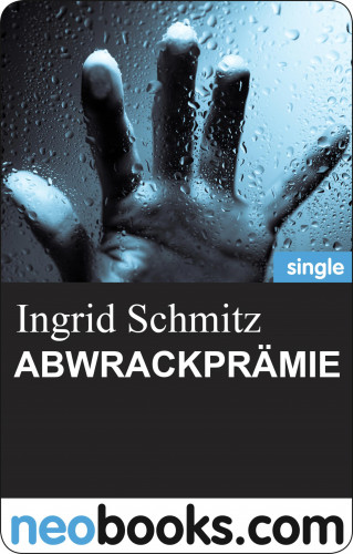 Ingrid Schmitz: ABWRACKPRÄMIE