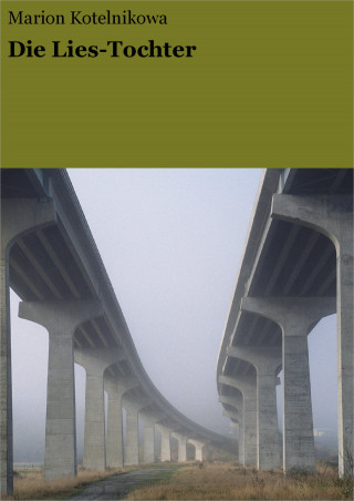 Marion Kotelnikowa: Die Lies-Tochter