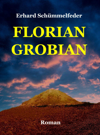 Erhard Schümmelfeder: FLORIAN GROBIAN