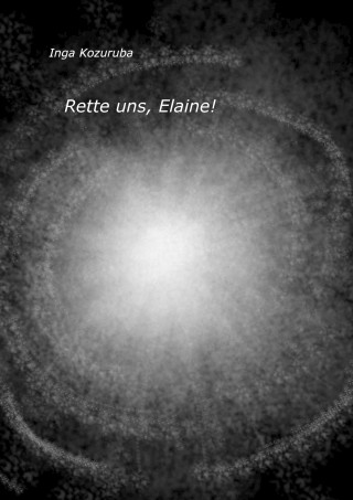 Inga Kozuruba: Rette uns, Elaine!