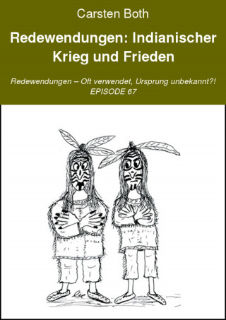 Carsten Both: Redewendungen: Indianischer Krieg und Frieden