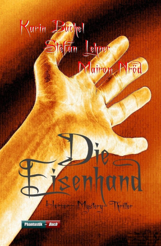 Karin Büchel/Stefan Lehner/Mairon Nröd: Die Eisenhand