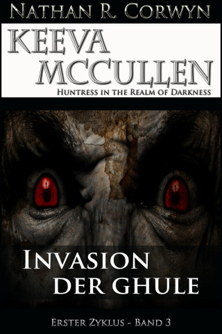 Nathan R. Corwyn: Keeva McCullen 3 - Invasion der Ghule