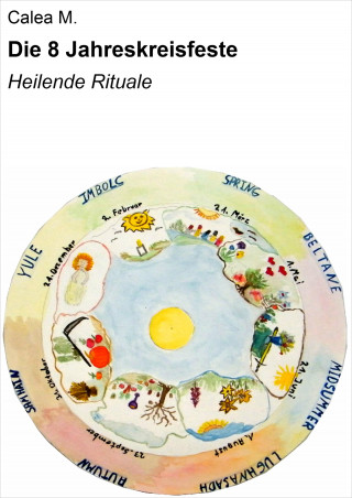 Calea M.: Die 8 Jahreskreisfeste