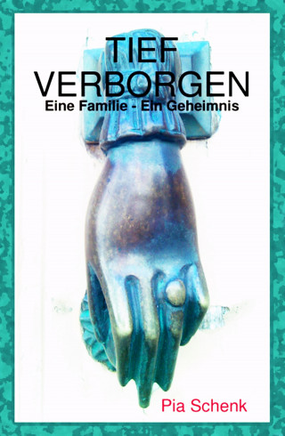 Pia Schenk: Tief Verborgen