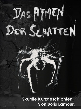 Boris Lamour: Das Atmen der Schatten