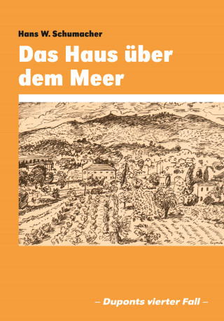 Hans W. Schumacher: Das Haus über dem Meer