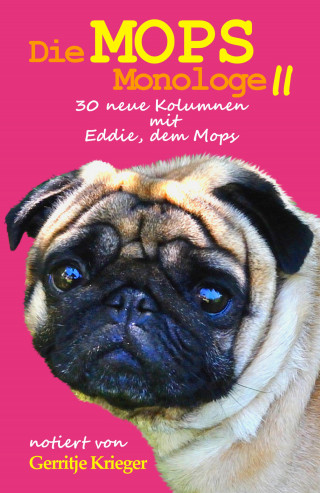 Gerritje Krieger: Die Mops Monologe 2