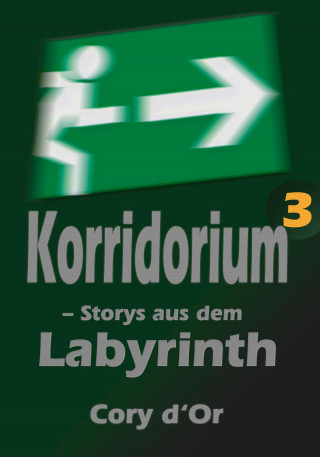 Cory d'Or: Korridorium - Storys aus dem Labyrinth