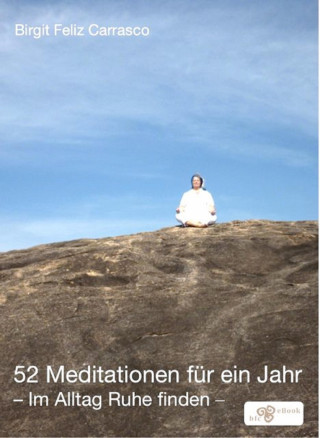 Birgit Feliz Carrasco: 52 Meditationen für ein Jahr