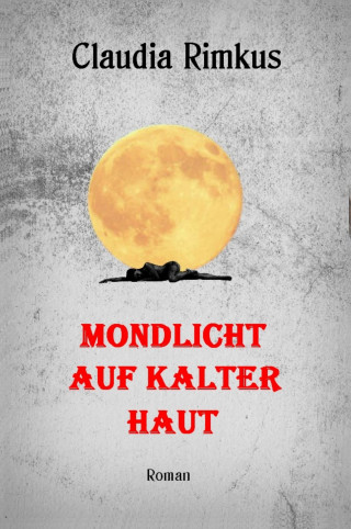 Claudia Rimkus: Mondlicht auf kalter Haut