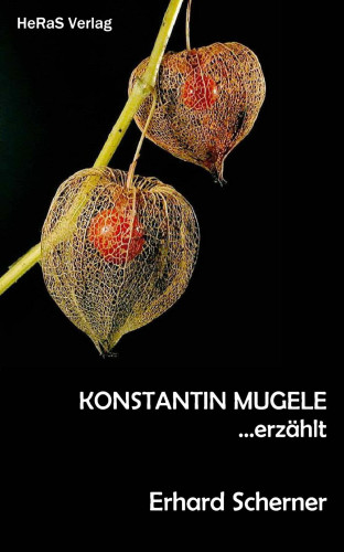 Erhard Scherner: Konstantin Mugele erzählt