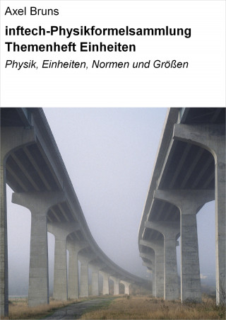 Axel Bruns: inftech-Physikformelsammlung Themenheft Einheiten