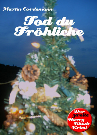Martin Cordemann: Tod du Fröhliche
