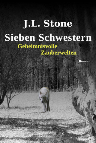 J.L. Stone: Sieben Schwestern - Geheimnisvolle Zauberwelten