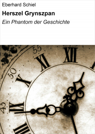 Eberhard Schiel: Herszel Grynszpan