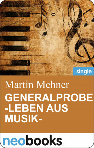 Martin Mehner: Generalprobe -Leben aus Musik-
