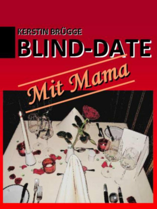 Kerstin Brügge: Blind-Date mit Mama