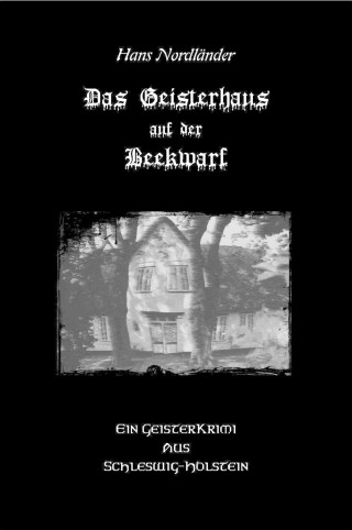 Hans Nordländer: Das Geisterhaus auf der Beekwarf