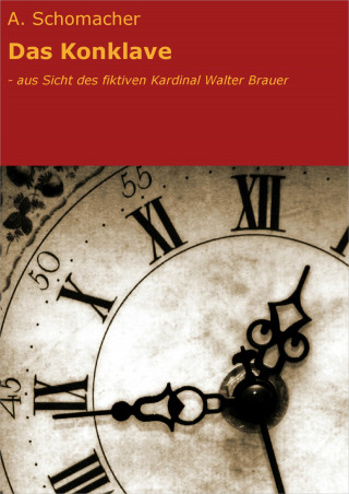 A. Schomacher: Das Konklave