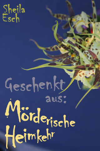 Sheila Esch: Mörderische Heimkehr - 1 1/2 Kriminal-Kurzgeschichten
