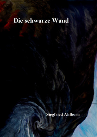 Siegfried Ahlborn: Die schwarze Wand