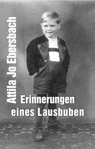 Attila Jo Ebersbach: Erinnerungen eines Lausbuben