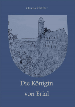 Claudia Schäffler: Die Königin von Erial