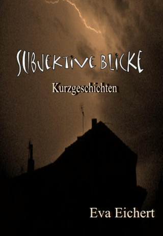 Eva Eichert: Subjektive Blicke