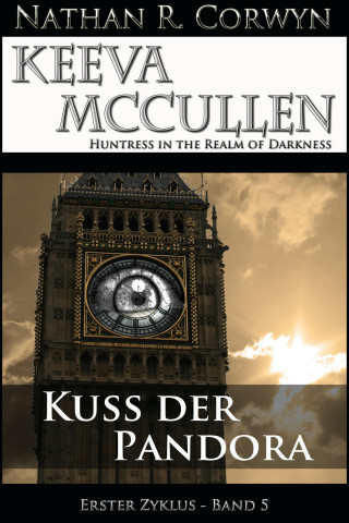 Nathan R. Corwyn: Keeva McCullen 5 - Kuss der Pandora