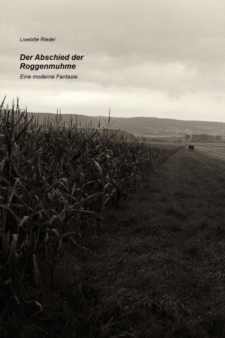 Liselotte Riedel: Der Abschied der Roggenmuhme