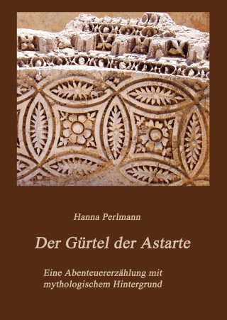 Hanna Perlmann: Der Gürtel der Astarte