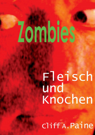 Cliff A. Paine: ZOMBIES! Fleisch und Knochen
