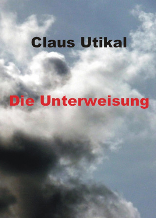 Claus Utikal: Die Unterweisung