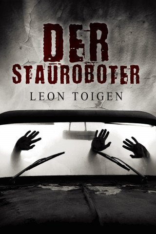 Leon Toigen: Der Stauroboter