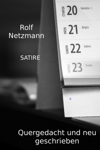 Rolf Netzmann: Quergedacht und neu geschrieben