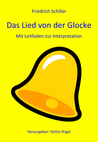 Friedrich Schiller: Das Lied von der Glocke