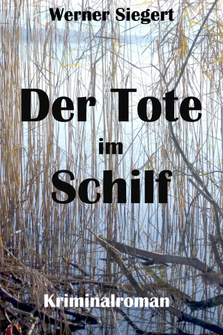 Werner Siegert: Der Tote im Schilf